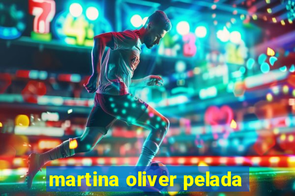 martina oliver pelada